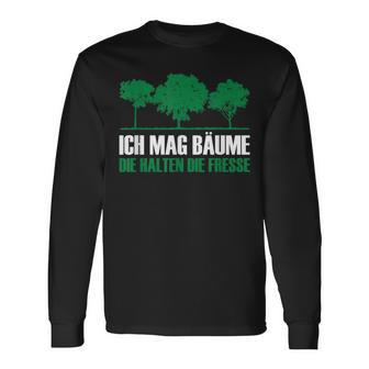 Ich Mag Bäume Die Halten Die Fresse Sayings Nature Langarmshirts - Seseable