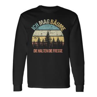 'Ich Mag Bäume Die Halten Die Fresse Sayings Nature Langarmshirts - Geschenkecke