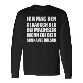 Ich Mag Den Lärm, Wenn Du Schnauzt Langarmshirts, Lustiges Spruch-Langarmshirts - Seseable