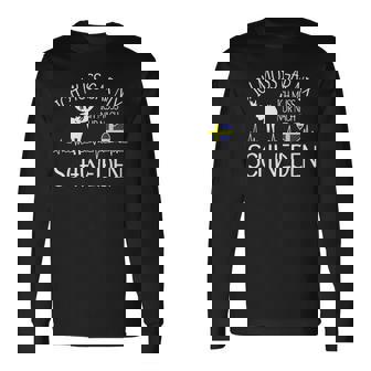 Ich Muss Nur Nach Sweden Ich Muss Gar Nix Langarmshirts - Seseable