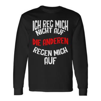 Ich Reg Mich Nicht Auf Lustig Sarcasmus Humour Slogan Langarmshirts - Seseable