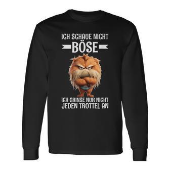 Ich Schaue Nicht Böse Grinse Nicht Jeden Trottel An Kater German Langarmshirts - Geschenkecke