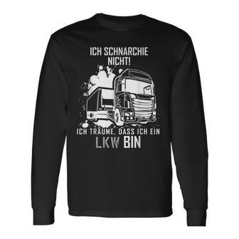 Ich Schnarche Nicht Ich Träume Ich Bin Ein Lkw Trucker Langarmshirts - Geschenkecke