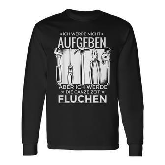 Ich Werde Nicht Aufgeben Sondern Fluchen Langarmshirts für Hartnäckige - Seseable