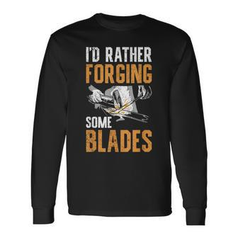 I'd Rather Forging Some Blades Klingen Schmied Langarmshirts - Seseable