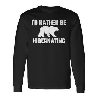 I'd Rather Be Hibernating Winter Long Sleeve T-Shirt - Monsterry