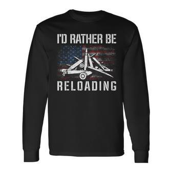 I'd Rather Be Reloading Shooter Guns Ammo American Flag Long Sleeve T-Shirt - Monsterry