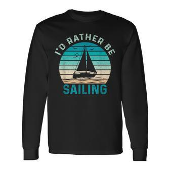 I'd Rather Be Sailing Long Sleeve T-Shirt - Thegiftio UK