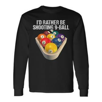 I'd Rather Be Shooting 9-Ball Billiard Gear Long Sleeve T-Shirt - Monsterry UK