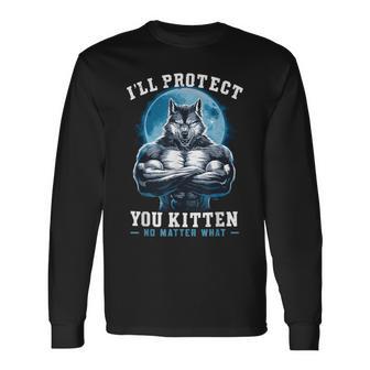 I'll Protect You Kitten No Matter What Long Sleeve T-Shirt - Monsterry UK