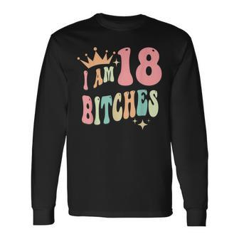 I'm 18 Bitches Girls 18Th Birthday 18 Years Old Girl Long Sleeve T-Shirt - Monsterry UK