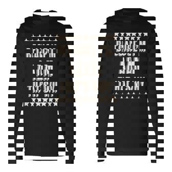 Because I'm Adam That's Why Name Long Sleeve T-Shirt - Seseable