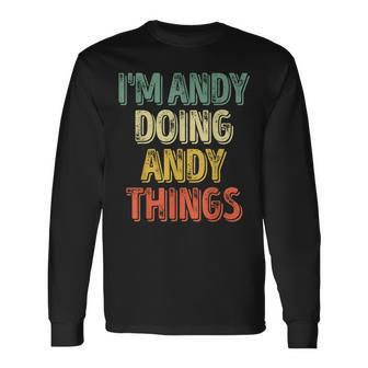 I'm Andy Doing Andy Things Personalized First Name Long Sleeve T-Shirt - Seseable