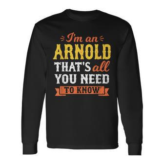 I'm An Arnold Thats All You Need To Know Surname Family Name Long Sleeve T-Shirt - Seseable