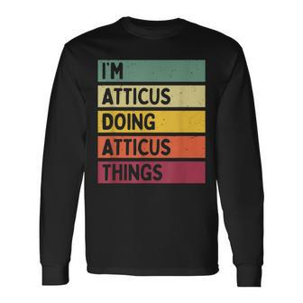 I'm Atticus Doing Atticus Things Personalized Quote Long Sleeve T-Shirt - Seseable