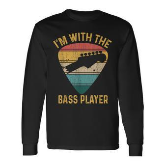 I'm With The Bass Player Guitar Bassist & Bass Player Long Sleeve T-Shirt - Monsterry