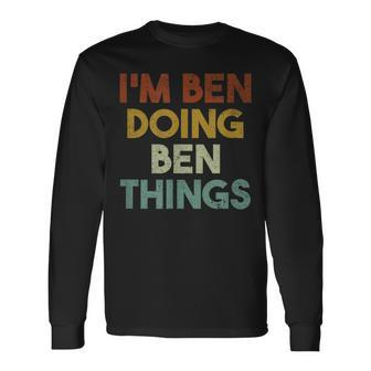 I'm Ben Doing Ben Things First Name Ben Long Sleeve T-Shirt - Seseable