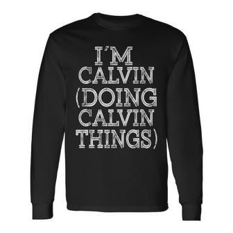 I'm Calvin Doing Calvin Things Family Reunion First Name Long Sleeve T-Shirt - Seseable