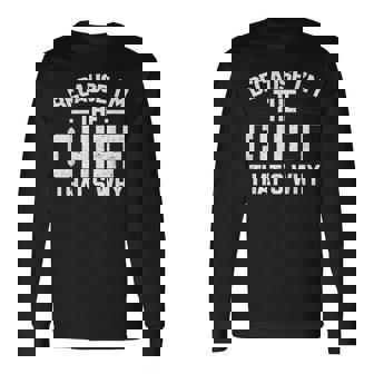 Because I'm The Chief That's Why Chief Long Sleeve T-Shirt - Seseable
