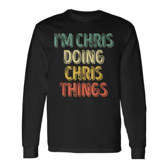 I'm Chris Doing Chris Things Personalized First Name Long Sleeve T-Shirt - Seseable