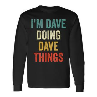 I'm Dave Doing Dave Things Vintage First Name Long Sleeve T-Shirt - Monsterry UK