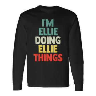 I'm Ellie Doing Ellie Things Personalized Name Long Sleeve T-Shirt - Seseable