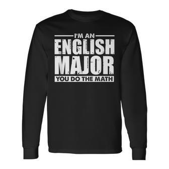 I'm An English Major You Do The Math Literary Long Sleeve T-Shirt - Monsterry DE