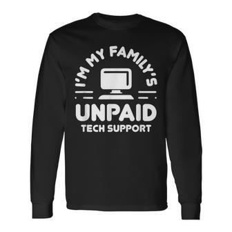 I'm My Family's Unpaid Tech Support Computer Engineer Long Sleeve T-Shirt - Seseable