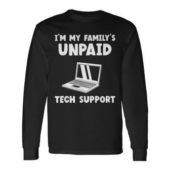 I'm My Family's Unpaid Tech Support It Helpdesk Computer Long Sleeve T-Shirt - Seseable