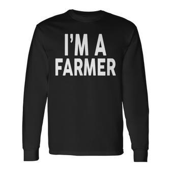 I'm A Farmer For Farmers Long Sleeve T-Shirt - Monsterry AU