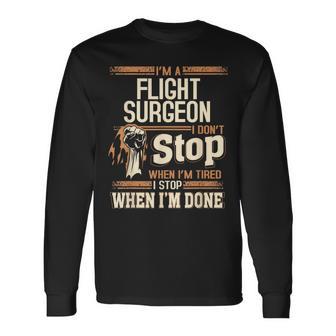 I'm A Flight Surgeon I Don't Stop Long Sleeve T-Shirt - Monsterry DE