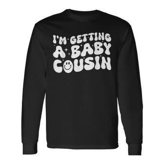 I'm Getting A Baby Cousin Cute Baby Pregnancy Announcement Long Sleeve T-Shirt | Mazezy