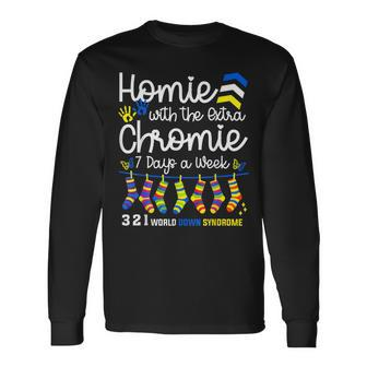 I'm The Homie With Extra Chromie 321 Down Syndrome T21 Squad Long Sleeve T-Shirt - Seseable