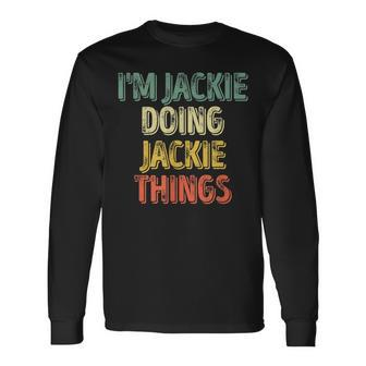 I'm Jackie Doing Jackie Things Personalized First Name Long Sleeve T-Shirt - Seseable