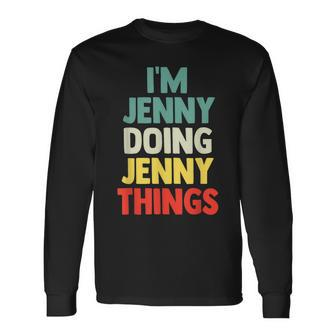I'm Jenny Doing Jenny Things Personalized Name Long Sleeve T-Shirt - Monsterry