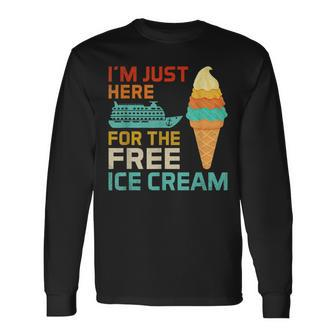 I'm Just Here For The Free Ice Cream Cruise Squad Long Sleeve T-Shirt - Seseable