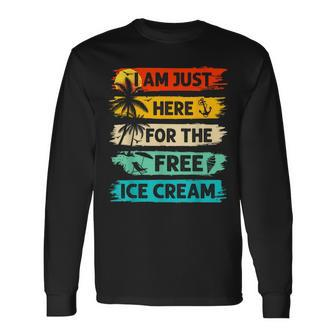 I'm Just Here For The Free Ice Cream Cruise Vacation Long Sleeve T-Shirt - Seseable