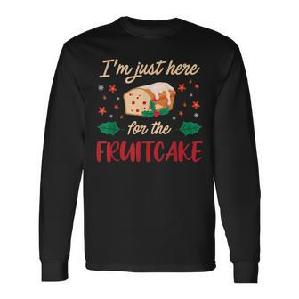 I'm Just Here For The Fruitcake Matters Christmas Cake Long Sleeve T-Shirt - Monsterry