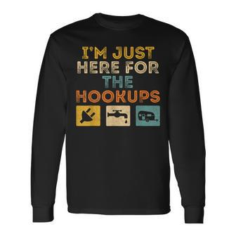 I'm Just Here For The Hookups Camp Rv Camper Camping Long Sleeve T-Shirt | Mazezy