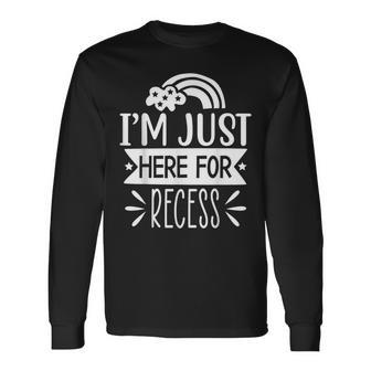 I’M Just Here For Recess School Long Sleeve T-Shirt - Monsterry AU