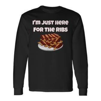 I'm Just Here For The Ribs Rack Of Ribs Long Sleeve T-Shirt - Monsterry DE
