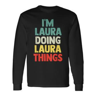 I'm Laura Doing Laura Things Personalized Name Long Sleeve T-Shirt - Seseable