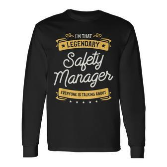 I'm That Legendary Safety Manager Everyone Is Talking About Long Sleeve T-Shirt | Mazezy