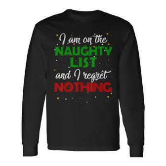 I'm On The Naughty List And I Regret Nothing Christmas Long Sleeve T-Shirt - Monsterry