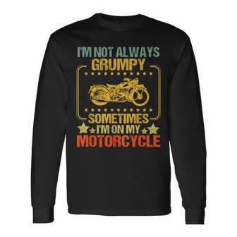 I'm Not Always Grumpy Sometimes I'm On My Motorcycle Vintage Long Sleeve T-Shirt - Monsterry