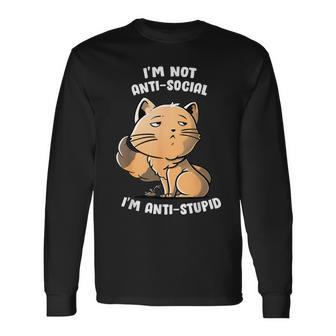 I'm Not Anti Social I'm Anti Stupid Cute Snob Cat Long Sleeve T-Shirt - Monsterry CA