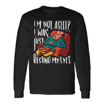I'm Not Asleep I Was Just Resting My Eyes Fathers Day Long Sleeve T-Shirt - Monsterry AU