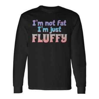 I'm Not Fat I'm Just Easy To See Diet Overweight Fluffy Long Sleeve T-Shirt - Monsterry DE