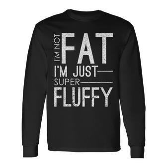 I'm Not Fat I'm Just Super Fluffy Fitness Chubby Long Sleeve T-Shirt - Monsterry CA