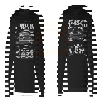 I'm Not Old I'm Classic Retro Vintage Car Quote Saying Long Sleeve T-Shirt | Mazezy